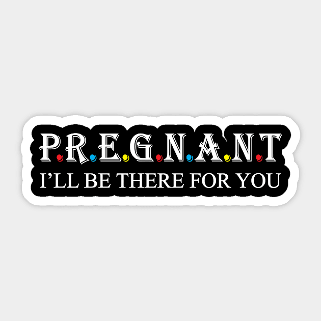 Pregnant i will be there for you Sticker by Work Memes